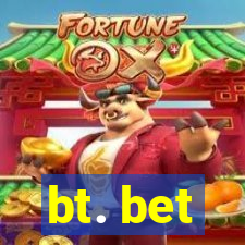 bt. bet